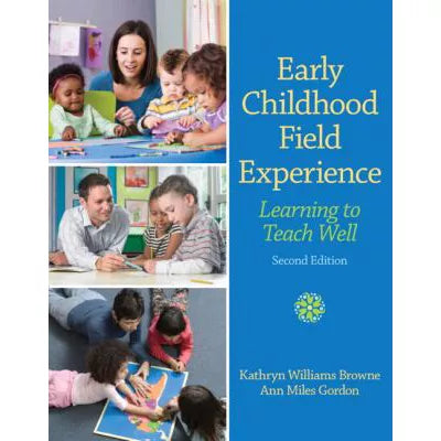 Early Childhood Field Experience : Learning to Teach Well