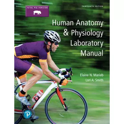 Human Anatomy &amp; Physiology Laboratory Manual, Fetal Pig Version