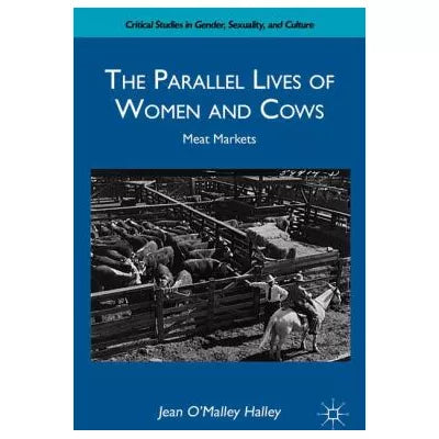 Parallel Lives of Women &amp; Cows