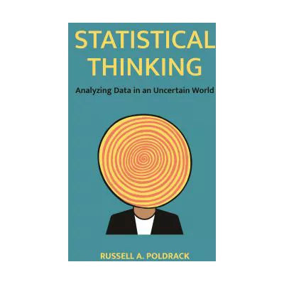 Statistical Thinking : Analyzing Data in an Uncertain World