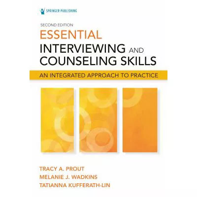 Essential Interviewing and Counseling Skills, Second Edition : An Integrated Approach to Practice