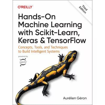 Hands-On Machine Learning with Scikit-Learn, Keras, &amp; TensorFlow