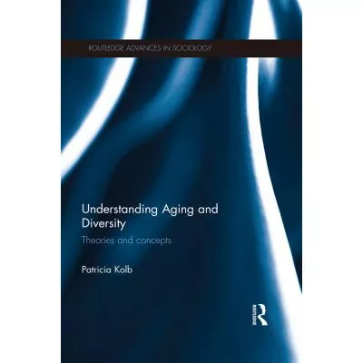Understanding Aging and Diversity : Theories and Concepts