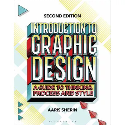 Introduction to Graphic Design : A Guide to Thinking, Process, and Style