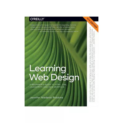 Learning Web Design : A Beginner's Guide to HTML, CSS, JavaScript, and Web Graphics