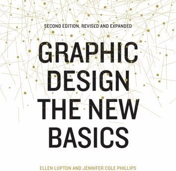 Graphic Design: The New Basics (Second Edition, Revised and Expanded)
